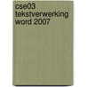 CSE03 Tekstverwerking Word 2007 door D. Roest
