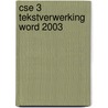 CSE 3 tekstverwerking Word 2003 door M.A. Fockert