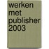 Werken met Publisher 2003