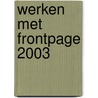 Werken met FrontPage 2003 door M.A. de Fockert