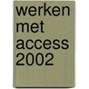 Werken met Access 2002 by M.A. de Fockert
