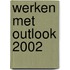Werken met Outlook 2002
