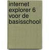 Internet Explorer 6 voor de basisschool by M.A. Fockert