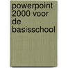 PowerPoint 2000 voor de basisschool by M.A. Fockert