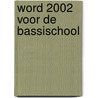 Word 2002 voor de bassischool door M.A. de Fockert