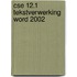 CSE 12.1 tekstverwerking Word 2002