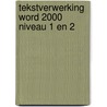 Tekstverwerking Word 2000 niveau 1 en 2 by M.A. Fockert