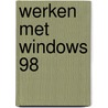 Werken met Windows 98 by M.A. Roest