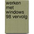 Werken met Windows 98 Vervolg