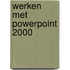Werken met Powerpoint 2000