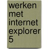 Werken met Internet Explorer 5 door M.A. Fockert