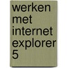 Werken met Internet Explorer 5 by M.A. Fockert