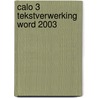 Calo 3 tekstverwerking Word 2003 by M.A. Fockert