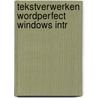 Tekstverwerken wordperfect windows intr by M.A. de Fockert