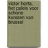 Victor Horta, het Paleis voor Schone Kunsten van Brussel
