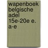 Wapenboek belgische adel 15e-20e e. a-e door Duerloo