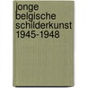Jonge belgische schilderkunst 1945-1948 by Draguet
