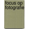 Focus op fotografie door Pieter Dhaeze