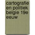 Cartografie en politiek belgie 19e eeuw