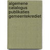 Algemene catalogus publikaties gemeentekrediet by Unknown