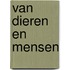 Van dieren en mensen