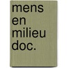 Mens en milieu doc. by Unknown
