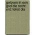 Geloven in een god die recht enz tekst dia