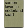 Samen leven in nederland kaart by Unknown