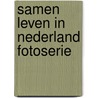 Samen leven in nederland fotoserie by Unknown