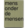 Mens onder de mensen by Unknown