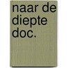 Naar de diepte doc. by Unknown