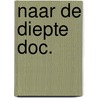 Naar de diepte doc. door Onbekend