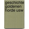 Geschichte goldenen horde usw door Hammer Purgstall