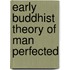 Early buddhist theory of man perfected