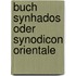 Buch synhados oder synodicon orientale
