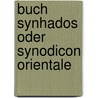 Buch synhados oder synodicon orientale door Wernher Von Braun