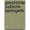 Geschichte judische apologetik by Gerald Friedlander