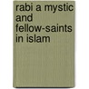 Rabi a mystic and fellow-saints in islam door Wilber Smith