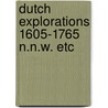 Dutch explorations 1605-1765 n.n.w. etc door Robert Robert