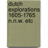 Dutch explorations 1605-1765 n.n.w. etc by Robert Robert