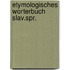Etymologisches worterbuch slav.spr.