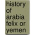 History of arabia felix or yemen
