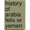 History of arabia felix or yemen door Playfair