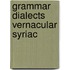 Grammar dialects vernacular syriac