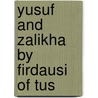 Yusuf and zalikha by firdausi of tus door Onbekend