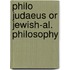 Philo judaeus or jewish-al. philosophy