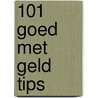 101 goed met geld tips door M. Henselmans