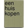 Een huis kopen by Unknown