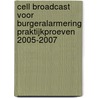 Cell Broadcast voor burgeralarmering Praktijkproeven 2005-2007 by Unknown