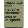 Rapportage voor inspectie Openbare Orde en Veiligheid. by J. Appelman
